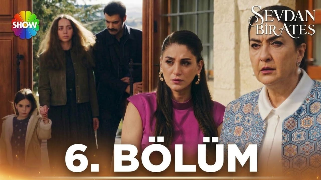 Sevdan Bir Ateş Episode 6